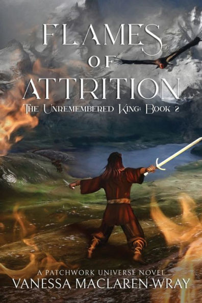 Flames Of Attrition (The Unremembered King) - 9781959804901