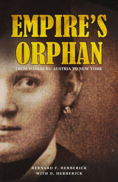 Empire's Orphan: From Habsburg Austria To New York - 9781959826026