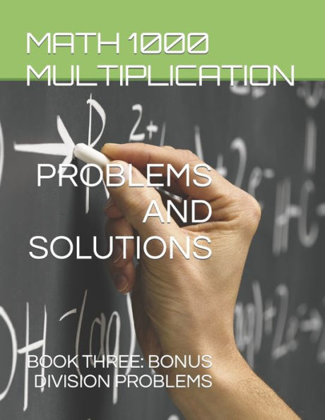 Math 1000 Multiplication Problems And Solutions: Book Three: Bonus Division Problems (Math 1000 Problems And Solutions Second Edition) - 9781959877271