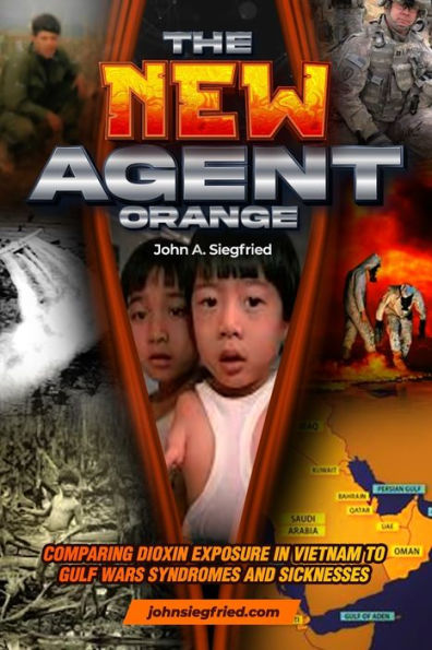 The New Agent Orange: Comparing Dioxin Exposure In Vietnam To Gulf War Syndromes And Sicknesses