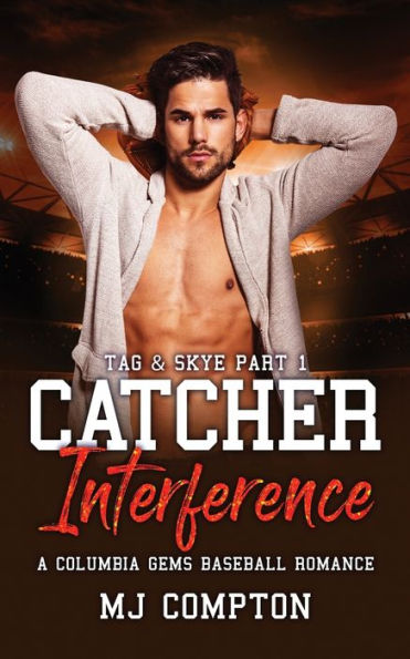 Catcher Interference (Tag & Skye Part 1): A Columbia Gems Baseball Romance