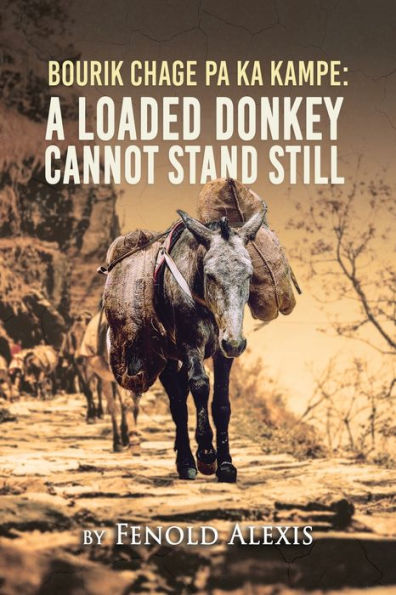 Bourik Chage Pa Ka Kampe A Loaded Donkey Cannot Stand Still