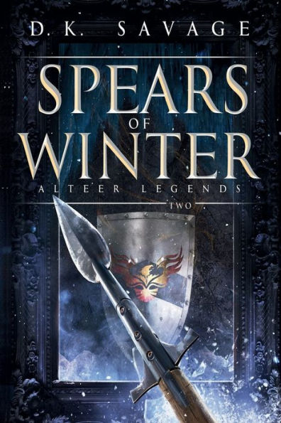 Spears Of Winter: Alteer Legends Book 2