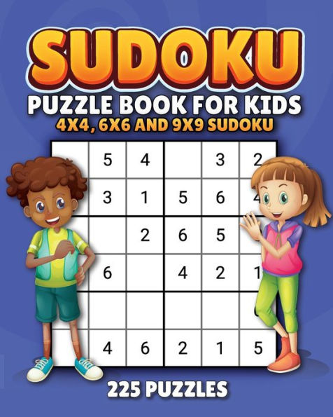 Super Sudoku For Kids! A Fun And Exciting Book Of Sudokus For Kids. (225 Sudoku Puzzles Plus Solutions): Includes Kids Sudoku 4X4, Kids Sudoku 6X6 And Kids Sudoku 9X9. 200+ Sudoku For Kids - 9781959983286