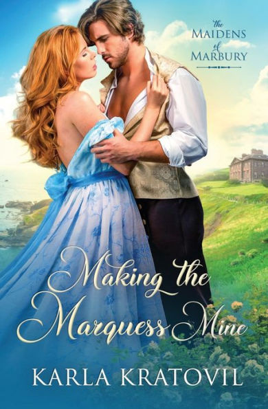 Making The Marquess Mine (The Maidens Of Marbury)