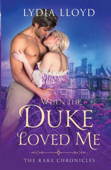 When The Duke Loved Me (The Rake Chronicles)