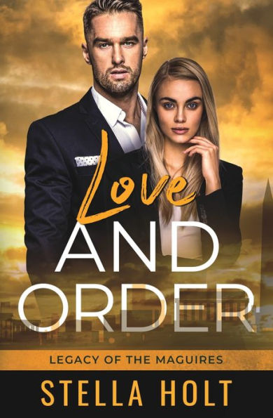 Love And Order: An Enemies To Lovers Romance (Legacy Of The Maguires)