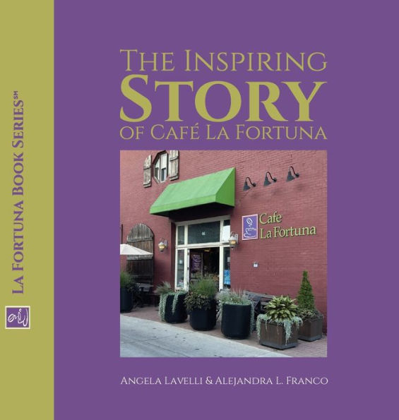 The Inspiring Story Of Cafe La Fortuna (Cafe La Fortuna Book) - 9781959989073