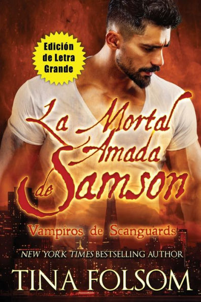 La Mortal Amada De Samson (Edición De Letra Grande) (Vampiros De Scanguards) (Spanish Edition)