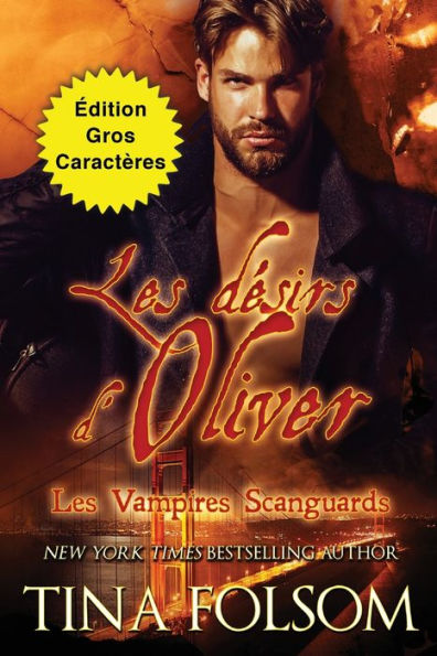 Les Desirs D'Oliver (edition Gros Caractères) (Les Vampires Scanguards) (French Edition)