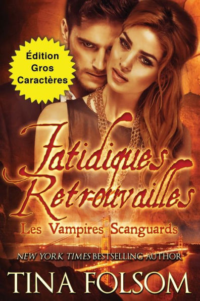 Fatidiques Retrouvailles (edition Gros Caractères) (Les Vampires Scanguards) (French Edition)
