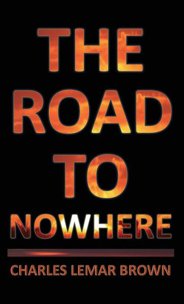The Road To Nowhere - 9781960010117