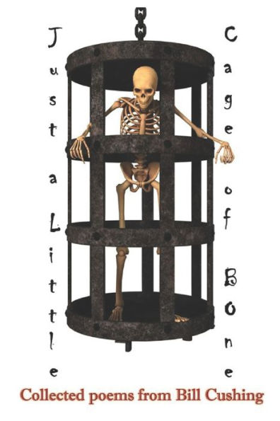 Just A Little Cage Of Bone: Collected Poems - 9781960038104