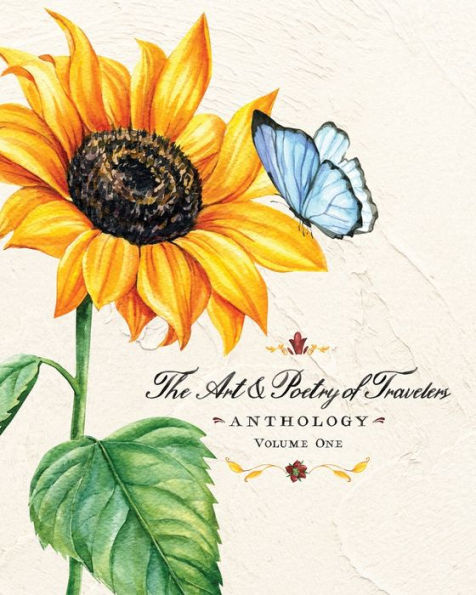 The Art & Poetry Of Travelers: Volume One