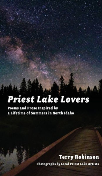 Priest Lake Lovers: Poems And Prose Inspired By A Lifetime Of Summers In North Idaho