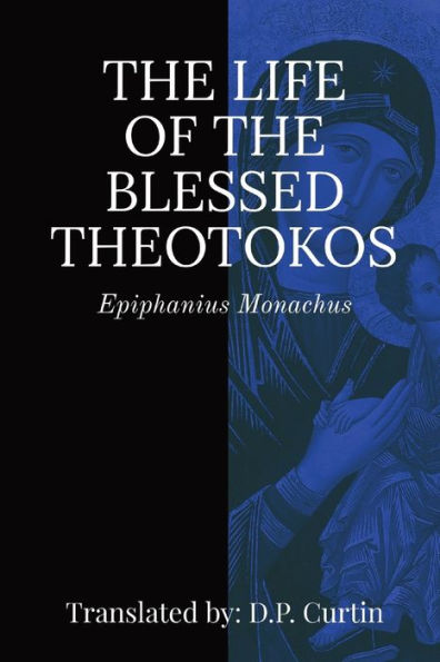 Life Of The Blessed Theotokos - 9781960069641