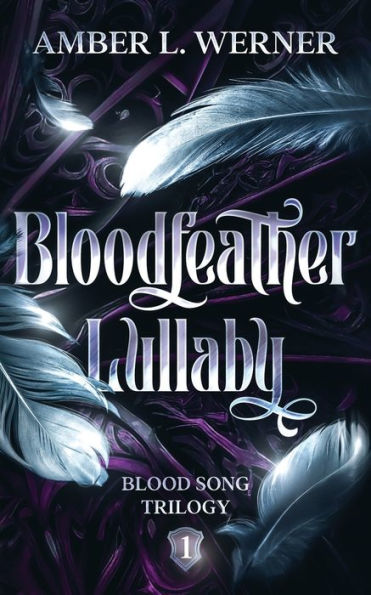 Bloodfeather Lullaby: Blood Song Trilogy 1