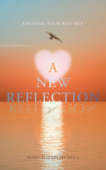 A New Reflection: Creating Your Best Self - 9781960090133