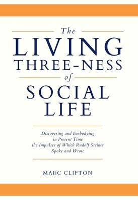 La trilogía viva de la vida social: descubrir y encarnar en el tiempo presente los impulsos de los que habló y escribió Rudolf Steiner