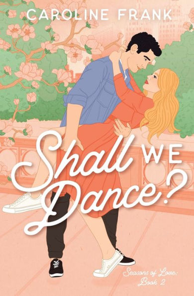 Shall We Dance?: An Enemies To Lovers Romantic Comedy (Seasons Of Love) - 9781960106025