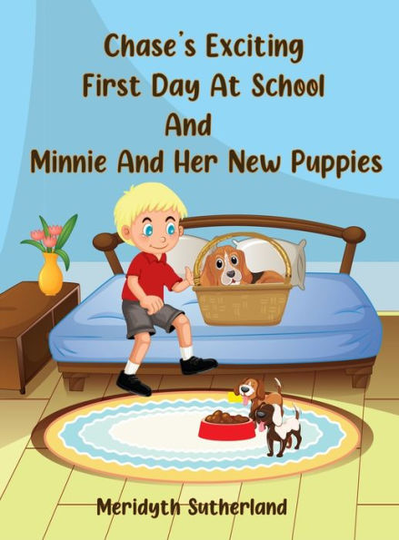 Chase's Exciting First Day At School And Minnie And Her New Puppies - 9781960113672