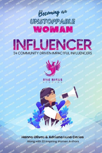 Becoming An Unstoppable Woman Influencer: 24 Community Driven Impactful Influencers - 9781960136008
