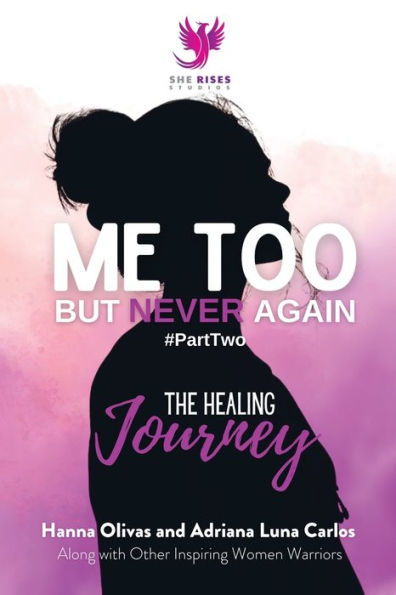 Me Too But Never Again #Parttwo: The Healing Journey - 9781960136060