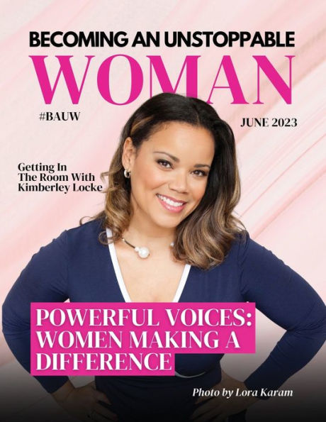 Becoming An Unstoppable Woman Magazine: Powerful Voices: Women Making A Difference - 9781960136251
