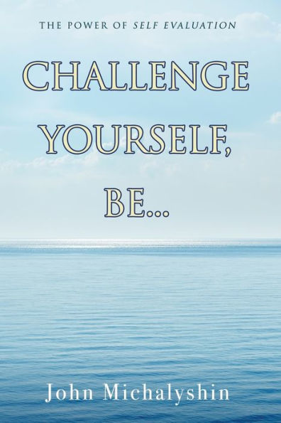 Challenge Yourself, Be...: The Power Of Self Evaluation