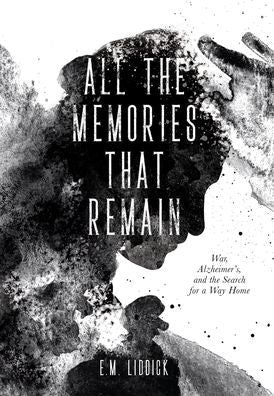 All The Memories That Remain: War, Alzheimer's, And The Search For A Way Home