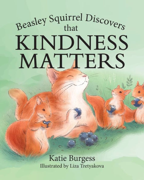 Beasley Squirrel Discovers That Kindness Matters - 9781960146304