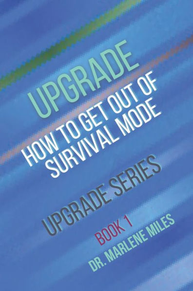 Upgrade: How To Get Out Of Survival Mode (Survival Mode How To Get Out Of It) - 9781960150318