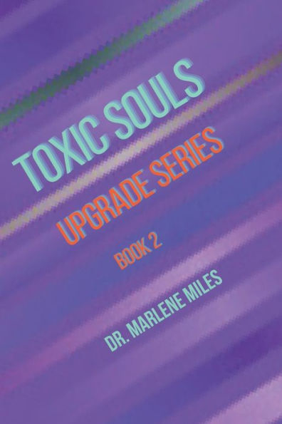 Toxic Souls: Upgrade Series, Book 2 (Survival Mode How To Get Out Of It) - 9781960150349