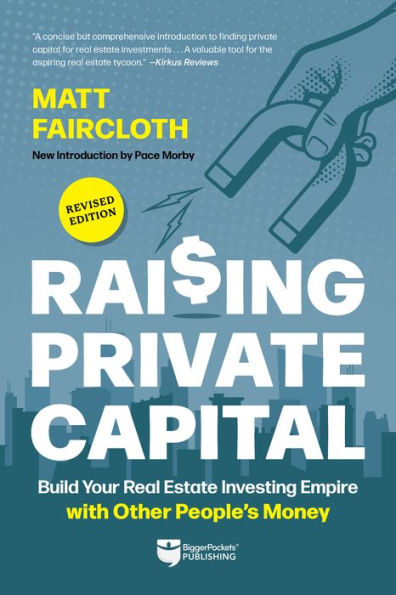 Raising Private Capital: Build Your Real Estate Investing Empire With Other People'S Money - 9781960178084
