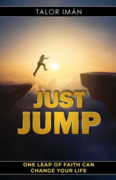 Just Jump: One Leap Of Faith Can Change Your Life - 9781960207203