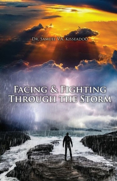 Facing And Fighting Through The Storm - 9781960224163