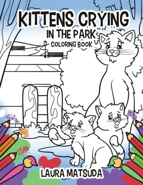 Kittens Crying In The Park: Coloring Book - 9781960224170