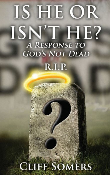 Is He Or Isn'T He? A Response To God's Not Dead - 9781960224460