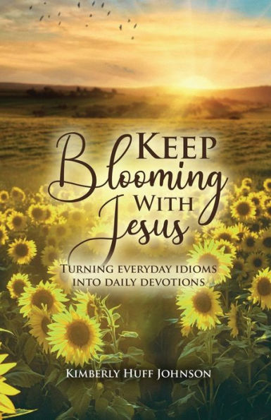 Keep Blooming With Jesus - 9781960224941
