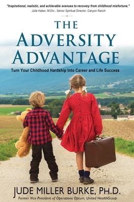 The Adversity Advantage: Turn Your Childhood Hardship Into Career And Life Success - 9781960250285