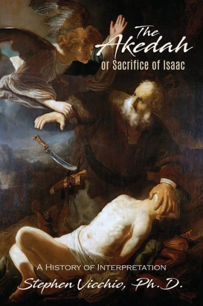 The Akedah Or Sacrifice Of Isaac: A History Of Interpretation - 9781960250728