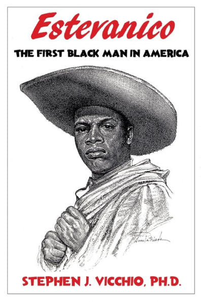 Estevanico: The First Black Man In America - 9781960250827