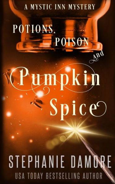 Potions, Poison, And Pumpkin Spice: A Paranormal Cozy Mystery (Mystic Inn Mystery) - 9781960264244