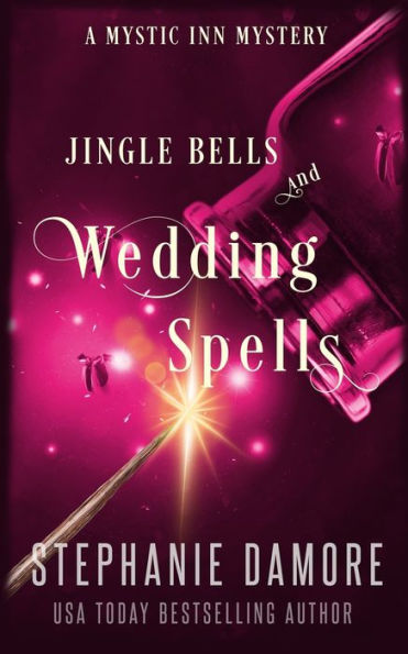 Jingle Bells And Wedding Spells: A Paranormal Cozy Mystery (Mystic Inn Mystery) - 9781960264251