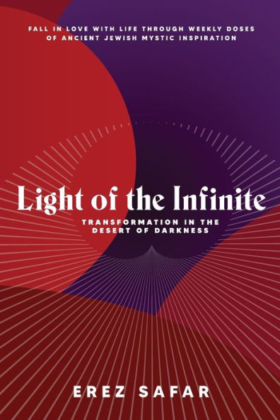 Light Of The Infinite: Transformation In The Desert Of Darkness - 9781960281036