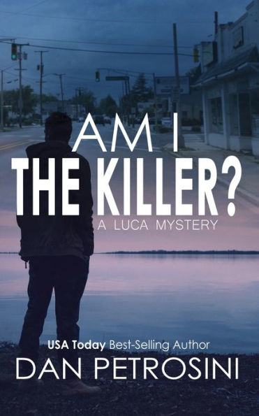 Am I The Killer? - A Luca Mystery Crime Thriller - 9781960286031