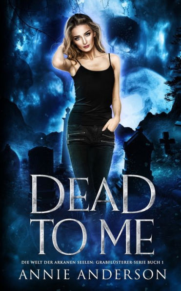 Dead To Me (Die Welt Der Arkanen Seelen: Grabflüsterer) (German Edition) - 9781960315090