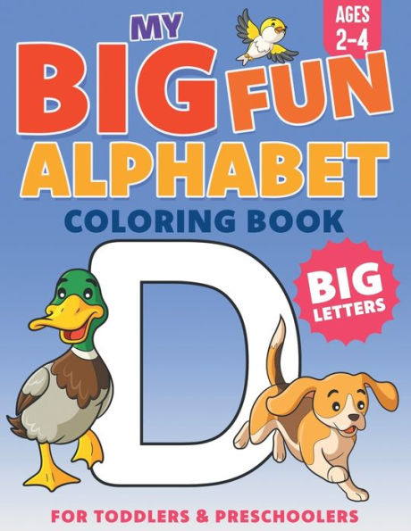 My Big Fun Alphabet Coloring Book Big Letters: For Toddlers & Preschoolers Ages 2-4 - 9781960320070