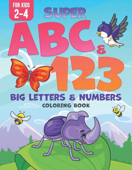 Super Abc & 123: Big Letters & Numbers Coloring Book For Kids 2-4 - 9781960320087