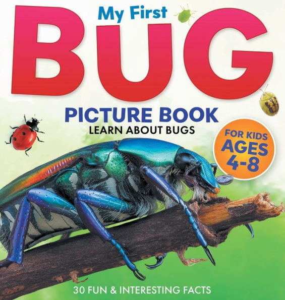 My First Bug Picture Book: Learn About Bugs For Kids Ages 4-8 30 Fun & Interesting Facts (Two Little Ravens Animals & Nature Picture Books) - 9781960320254